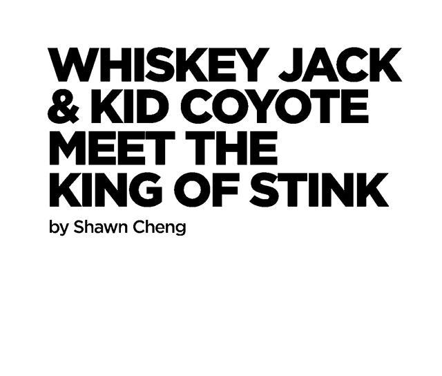 Whiskey Jack & Kid Coyote Meet the King of Stink by Shawn Cheng